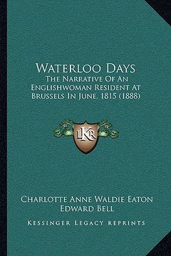 portada waterloo days: the narrative of an englishwoman resident at brussels in junthe narrative of an englishwoman resident at brussels in j