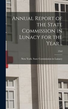 portada Annual Report of the State Commission in Lunacy for the Year ..; 23rd (en Inglés)