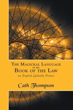 portada The Magickal Language of the Book of the Law: An English Qaballa Primer 