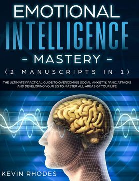 portada Emotional Intelligence Mastery (2 Manuscripts in 1): The Ultimate Practical Guide to Overcoming Social Anxiety & Panic Attacks and Developing Your eq to Master all Areas of Your Life (in English)