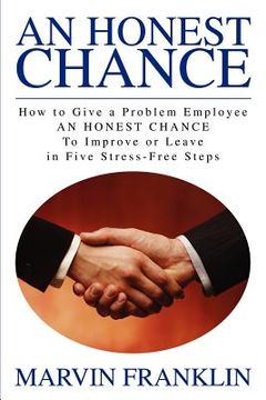 portada An Honest Chance: How to Give a Problem Employee an Honest Chanceto Improve or Leave in Five Stress-Free Steps (en Inglés)