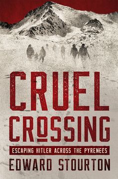 portada Cruel Crossing: Escaping Hitler Across the Pyrenees (en Inglés)