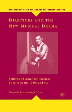 portada Directors and the New Musical Drama: British and American Musical Theatre in the 1980s and 90s