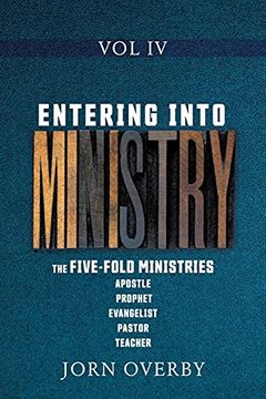 portada Entering Into Ministry vol iv: The Five-Fold Ministries Apostle Prophet Evangelist Pastor Teacher (4) 