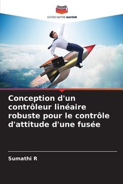 portada Conception d'un contrôleur linéaire robuste pour le contrôle d'attitude d'une fusée (en Francés)