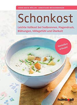portada Schonkost: Leichte Vollkost bei Sodbrennen, Magendruck, Blähungen, Völlegefühl und Übelkeit. Genießen Erlaubt! (in German)