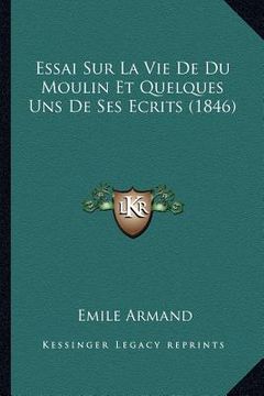 portada Essai Sur La Vie De Du Moulin Et Quelques Uns De Ses Ecrits (1846) (en Francés)