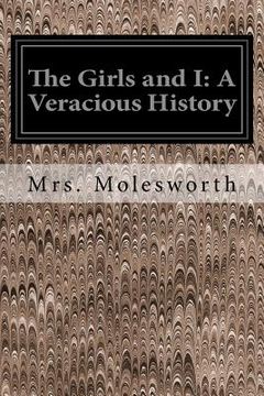 portada The Girls and I: A Veracious History (en Inglés)