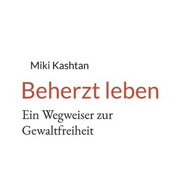 portada Beherzt Leben: Ein Wegweiser zur Gewaltfreiheit (in German)