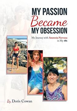 portada My Passion Became my Obsession: My Journey With Anorexia Nervosa in my 40s (en Inglés)