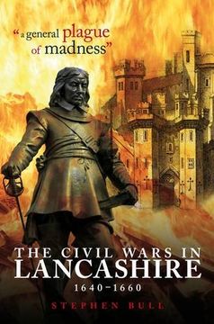 portada "a General Plague of Madness": The Civil Wars in Lancashire, 1640-1660 (en Inglés)