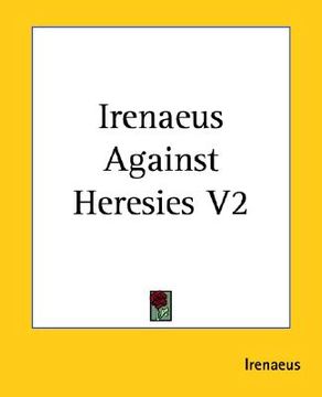 portada irenaeus against heresies v2 (en Inglés)