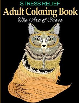portada Stress Relief Adult Coloring Book: The Art of Chaos (en Inglés)