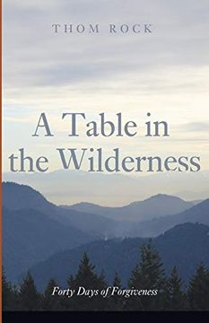 portada A Table in the Wilderness: Forty Days of Forgiveness (en Inglés)