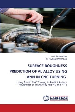 portada Surface Roughness Prediction of Al Alloy Using Ann in Cnc Turning