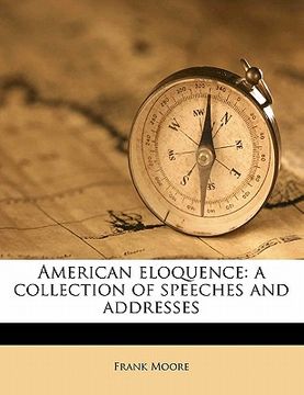 portada american eloquence: a collection of speeches and addresses (en Inglés)