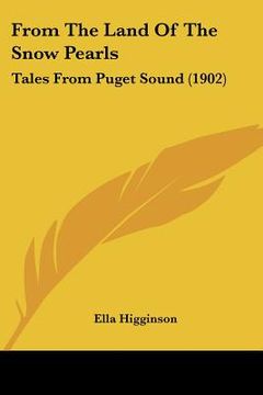 portada from the land of the snow pearls: tales from puget sound (1902) (en Inglés)