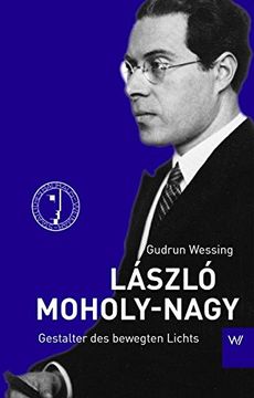 portada László Moholy-Nagy: Gestalter des Bewegten Lichts (en Alemán)
