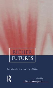 portada richer futures: fashioning a new politics (en Inglés)