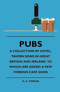 portada pubs - a collection of hotel, tavern signs in great britain and ireland, to which are added a few foreign cafe signs (en Inglés)