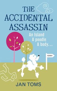 portada the accidental assassin: an island, a poodle, a body... (en Inglés)