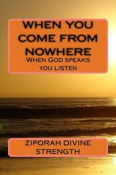 portada When You Come From Nowhere: When God speaks you listen (en Inglés)