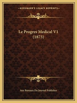 portada Le Progres Medical V1 (1873) (en Francés)