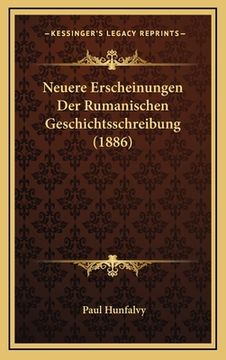 portada Neuere Erscheinungen Der Rumanischen Geschichtsschreibung (1886) (in German)