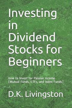 portada Investing in Dividend Stocks for Beginners: How to Invest for Passive Income (Mutual Funds, ETFs, and Index Funds) (en Inglés)