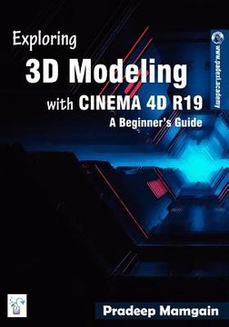 portada Exploring 3D Modeling with CINEMA 4D R19: A Beginner's Guide (en Inglés)