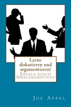 portada Lerne diskutieren und argumentieren!: Erfolg durch Sprechkompetenz (German Edition)
