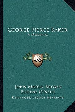 portada george pierce baker: a memorial (en Inglés)