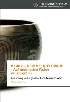 portada KLANG-, STIMME, RHYTHMUS  - Auf meditative Weise musizieren -: Einführung in die ganzheitliche Musiktherapie