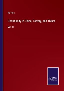 portada Christianity in China, Tartary, and Thibet: Vol. III 