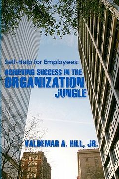 portada self-help for employees: achieving success in the organization jungle (en Inglés)