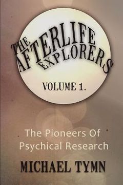 portada the afterlife explorers: vol. 1: the pioneers of psychical research
