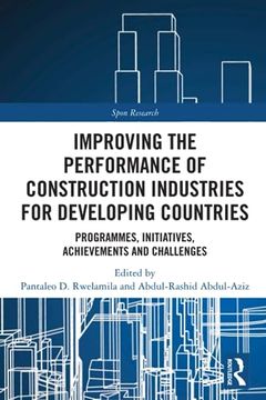 portada Improving the Performance of Construction Industries for Developing Countries: Programmes, Initiatives, Achievements and Challenges (Spon Research) (en Inglés)