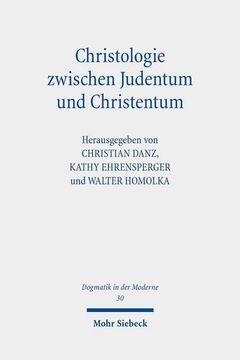 portada Christologie Zwischen Judentum Und Christentum: Jesus, Der Jude Aus Galilaa, Und Der Christliche Erloser (en Alemán)