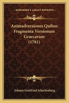 portada Animadversiones Quibus Fragmenta Versionum Graecarum (1781) (en Latin)
