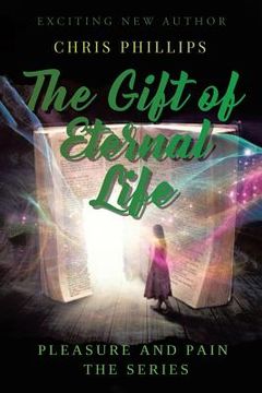 portada The Gift of Eternal Life: Pleasures and Pain The Series (en Inglés)