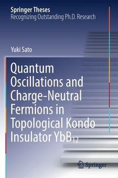 portada Quantum Oscillations and Charge-Neutral Fermions in Topological Kondo Insulator Ybb (en Inglés)