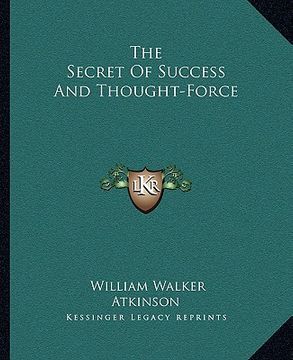 portada the secret of success and thought-force (en Inglés)