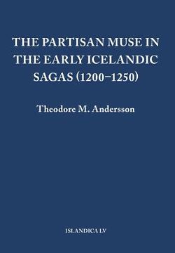 portada the partisan muse in the early icelandic sagas, 1200-1250