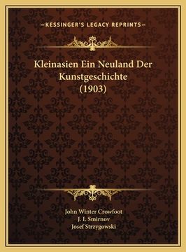 portada Kleinasien Ein Neuland Der Kunstgeschichte (1903) (en Alemán)