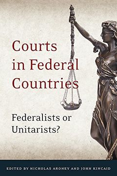 portada Courts in Federal Countries: Federalists or Unitarists?