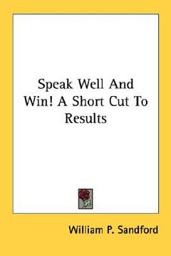 portada speak well and win! a short cut to results (in English)