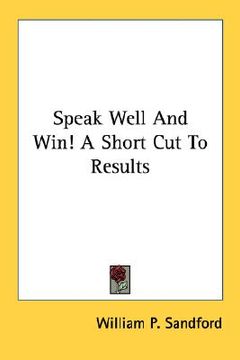 portada speak well and win! a short cut to results (en Inglés)