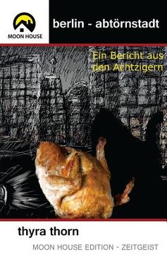 portada Berlin - Abtörnstadt: Ein Bericht aus den Achtzigern (en Alemán)