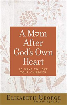 portada A mom After God's own Heart: 10 Ways to Love Your Children (in English)