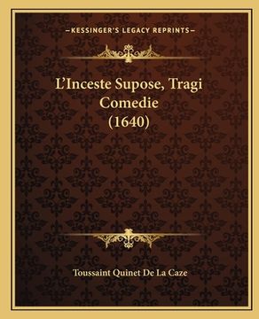 portada L'Inceste Supose, Tragi Comedie (1640) (en Francés)